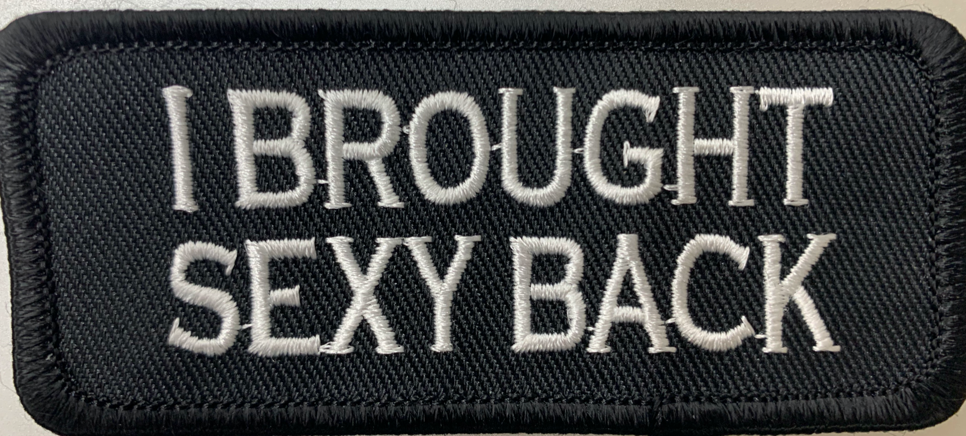 I Brought Sexy Back Patch